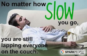 Motivational Quote - No matter how slow you go, you are still lapping ...