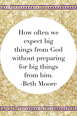 ... god without preparing for big things from him beth moore believing god