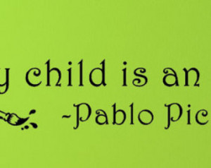 Every child is an artist....Inspira tional Artist Wall Quotes Sayings ...