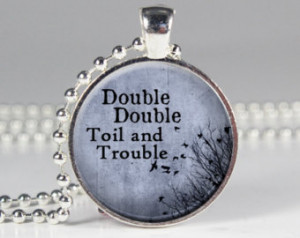 Double Double Toil and Trouble - Quote Necklace - Shakespeare Quote ...