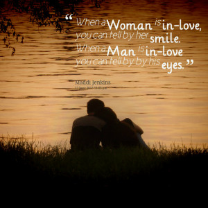Quotes Picture: when a woman is inlove, you can tell by her smile when ...