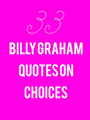 33 Billy Graham Quotes on Choices