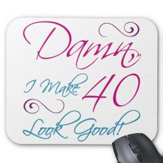 This 40th birthday mousepad is the perfect gift for sexy computer ...
