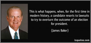 ... to overturn the outcome of an election for president. - James Baker