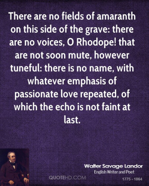 ... of passionate love repeated, of which the echo is not faint at last