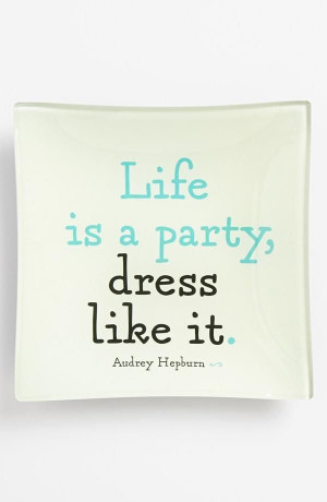 Life is a party Dress like it