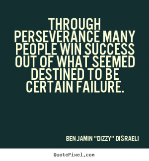 Quotes about success - Through perseverance many people win success ...
