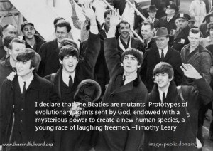 declare that The Beatles are mutants. Prototypes of evolutionary ...