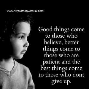 Awesome Quotes: Best things come to those who don’t give up