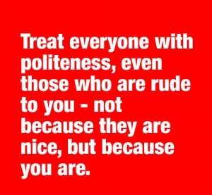 Treat With Politeness