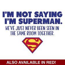 Promoted item:I'm Not Saying I'm Superman Funny Mens T SHIRT Superhero ...