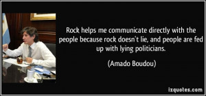 ... lie, and people are fed up with lying politicians. - Amado Boudou