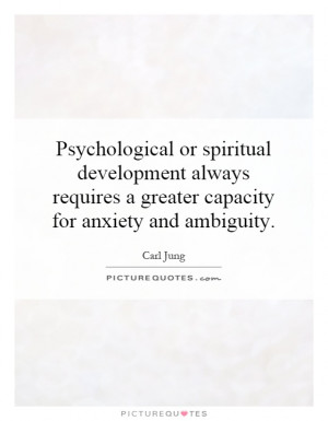 Psychological or spiritual development always requires a greater ...