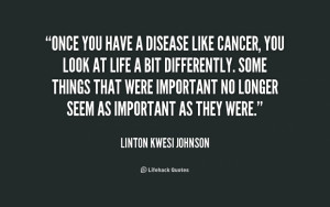 quote-Linton-Kwesi-Johnson-once-you-have-a-disease-like-cancer-186612