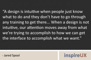 training to get there... When a design is not intuitive, our attention ...