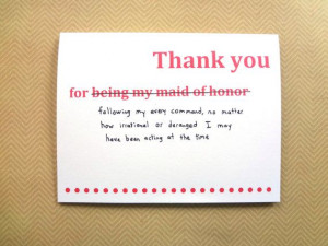 Funny Maid of Honor thank you card for wedding by SpellingBeeCards, $3 ...