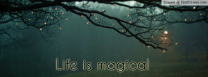 Life is magical Profile Facebook Covers