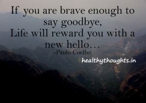 If You Are Brave Enough To Say Goodbye…