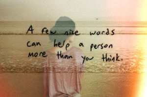 Tag Archives: a few nice words can help a person more than you think