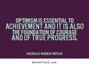 Success Quotes Optimism Is Essential To Achievement And It Also ...