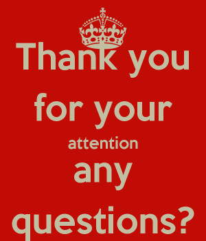 thank you for your attention any questions thankyou for your attention