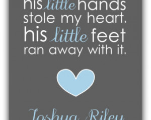 ... Little Hands Stole My heart. His Little Feet Ran Away With It. 8x10 or
