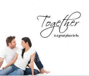 Together is a great place to be ... quotes and sayings Wall Sticker ...