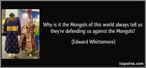 Why is it the Mongols of this world always tell us they're defending ...