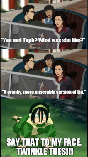 You NEVER throw shade at a tired Toph… EVER !