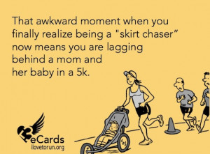 ... ’ now means you are lagging behind a mom and her baby in a 5k