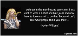 wake up in the morning and sometimes I just want to wear a T-shirt ...