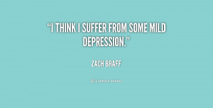 zach braff quotes i think i suffer from some mild depression zach ...