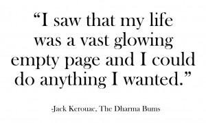 ... life was a vast glowing empty page and I could do anything I wanted