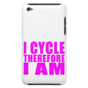 Funny Girl Cyclists Quotes : I Cycle Therefore I Barely There iPod ...