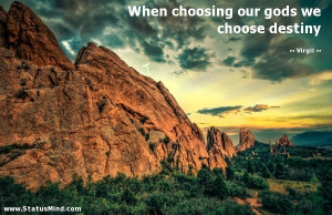 When choosing our gods we choose destiny - Virgil Quotes - StatusMind ...