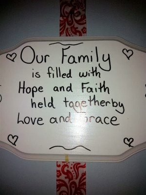 Our Family Is Filled With Hope And Faith Held Together By Love And ...