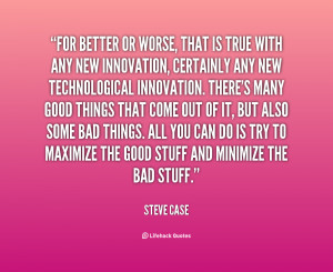 quote-Steve-Case-for-better-or-worse-that-is-true-6489.png