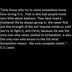 Lewis on temptation- I can relate since have been on both sides.