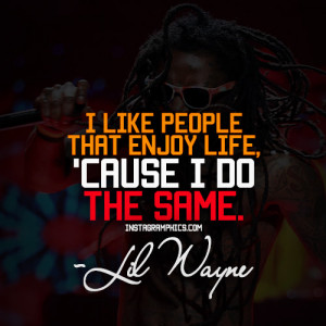 Enjoying Life Lil Wayne Quote Graphic