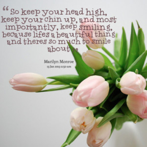 8356-so-keep-your-head-high-keep-your-chin-up-and-most-importantly ...