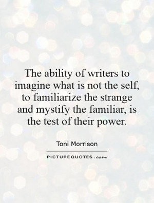 The ability of writers to imagine what is not the self to familiarize