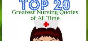 Top 20 Greatest Nursing Quotes of All Time