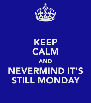 Keep Calm And Nevermind...