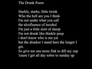 The drunk poem....after these finals, I definitely need to be in that ...