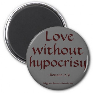 Love without hypocrisy Bible Quotes Refrigerator Magnet # ...