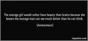 The average girl would rather have beauty than brains because she ...