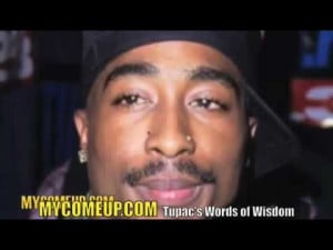 2Pac Quotes Tupac Wisdom (Inspirational Video) Tupac Wisdom Wise words ...