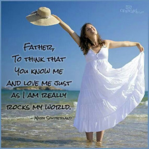 You rock my world, Father!