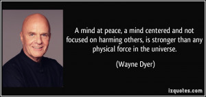 ... , is stronger than any physical force in the universe. - Wayne Dyer