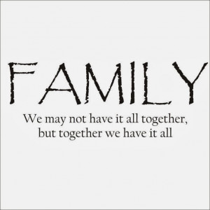 We May Not Have It All Together - Family Quotes
